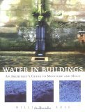 Water in Buildings An Architect&#39;s Guide to Moisture and Mold