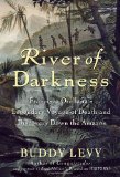 River of Darkness Francisco Orellana&#39;s Legendary Voyage of Death and Discovery down the Amazon