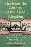Beautiful Country and the Middle Kingdom America and China, 1776 to the Present  9780805092509 Front Cover