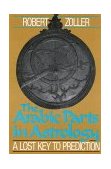 Arabic Parts in Astrology A Lost Key to Prediction 2nd 1989 9780892812509 Front Cover