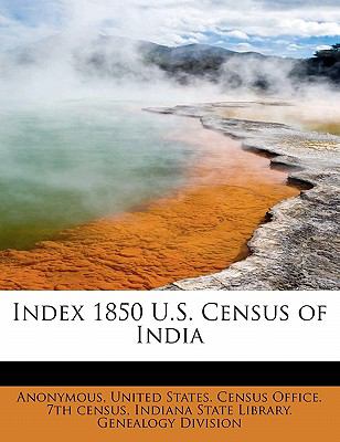 Index 1850 U S Census of Indi 2009 9781116162509 Front Cover