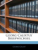 Georg Calixtus' Briefwechsel 2010 9781142000509 Front Cover