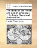 Idioms of the French and English Languages by Lewis Chambaud a New Edition 2010 9781170030509 Front Cover