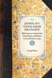 Journal of a Voyage Across the Atlantic With Notes on Canada and the United States, and Return to Great Britain In 1844 2007 9781429002509 Front Cover