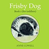 Frisby Dog - Book 1 (for Toddlers) 2012 9781480207509 Front Cover
