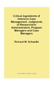 Critical Ingredients of Intensive Case Management Judgments of Researchers/Administrators, Program Managers 1999 9781581120509 Front Cover