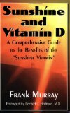 Sunshine and Vitamin D A Comprehensive Guide to the Benefitsof Vitamin D 2008 9781591202509 Front Cover