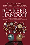 The Career Handoff: A Healthcare Leader’s Guide to Knowledge & Wisdom Transfer Across Generations  9781940446509 Front Cover