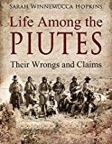 Life among the Piutes Their Wrongs and Claims  9781974078509 Front Cover