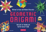 Geometric Origami Kit The Art of Modular Paper Sculpture: This Kit Contains an Origami Book with 48 Modular Origami Papers and an Instructional DVD 2011 9784805311509 Front Cover