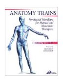 Anatomy Trains Myofascial Meridians for Manual and Movement Therapists cover art