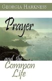 Prayer and the Common Life 2005 9780687054510 Front Cover