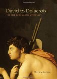 David to Delacroix The Rise of Romantic Mythology  9780807834510 Front Cover