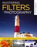 Mastering Filters for Photography The Complete Guide to Digital and Optical Techniques for High-Impact Photos 2009 9780817424510 Front Cover