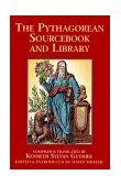 Pythagorean Sourcebook and Library An Anthology of Ancient Writings Which Relate to Pythagoras and Pythagorean Philosophy