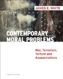 Contemporary Moral Problems War, Terrorism, Torture and Assassination 4th 2011 Revised  9781111523510 Front Cover