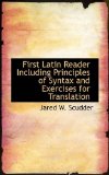 First Latin Reader Including Principles of Syntax and Exercises for Translation 2009 9781113123510 Front Cover