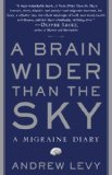 Brain Wider Than the Sky A Migraine Diary 2010 9781416572510 Front Cover