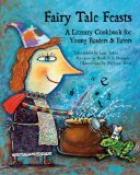 Fairy Tale Feasts A Literary Cookbook for Young Readers and Eaters 2006 9781566567510 Front Cover