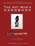 Hot Mom's Handbook Moms Have More Fun! 2006 9781595558510 Front Cover