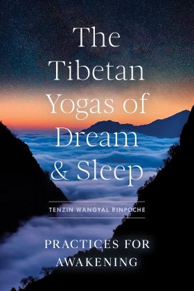 Tibetan Yogas of Dream and Sleep Practices for Awakening  9781611809510 Front Cover