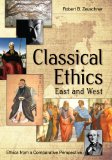 Classical Ethics Ethics from a Comparative Perspective: East and West
