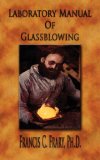 Laboratory Manual of Glassblowing - Illustrated 2006 9781933998510 Front Cover