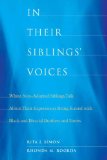 In Their Siblings' Voices White Non-Adopted Siblings Talk about Their Experiences Being Raised with Black and Biracial Brothers and Sisters  9780231148511 Front Cover