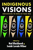 Indigenous Visions Rediscovering the World of Franz Boas  9780300196511 Front Cover