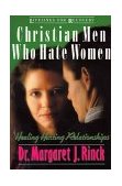 Christian Men Who Hate Women Healing Hurting Relationships 1990 9780310517511 Front Cover
