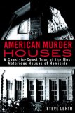 American Murder Houses A Coast-To-Coast Tour of the Most Notorious Houses of Homicide  9780425262511 Front Cover