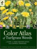 Color Atlas of Turfgrass Weeds A Guide to Weed Identification and Control Strategies 2nd 9780470189511 Front Cover