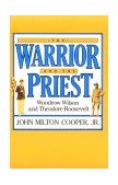 Warrior and the Priest Woodrow Wilson and Theodore Roosevelt cover art