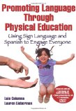 Promoting Language Through Physical Education Using Sign Language and Spanish to Engage Everyone  9780736094511 Front Cover