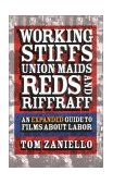 Working Stiffs, Union Maids, Reds, and Riffraff An Expanded Guide to Films about Labor cover art
