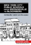 New York City Public Schools from Brownsville to Bloomberg Community Control and Its Legacy  9780807754511 Front Cover