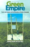 Green Empire The St. Joe Company and the Remaking of Florida&#39;s Panhandle