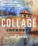 Collage Journeys A Practical Guide to Creating Personal Artwork cover art