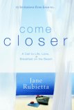 Come Closer A Call to Life, Love, and Breakfast on the Beach 2007 9781400073511 Front Cover