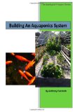 Building an Aquaponics System 2nd 2012 9781481148511 Front Cover