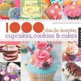 1,000 Ideas for Decorating Cupcakes, Cookies and Cakes 2010 9781592536511 Front Cover