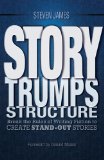 Story Trumps Structure How to Write Unforgettable Fiction by Breaking the Rules  9781599636511 Front Cover