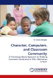 Character, Computers, and Classroom Community 2009 9783838300511 Front Cover