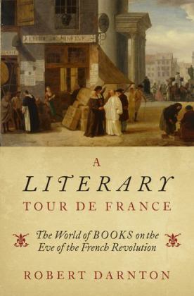 Literary Tour de France The World of Books on the Eve of the French Revolution  9780195144512 Front Cover