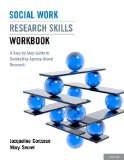 Social Work Research Skills Workbook A Step-By-Step Guide to Conducting Agency-Based Research  9780199753512 Front Cover