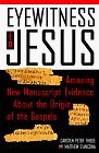 Eyewitness to Jesus Amazing New Manuscript Evidence about the Origins of the Gospels  9780385480512 Front Cover