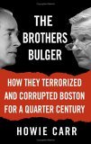 Brothers Bulger How They Terrorized and Corrupted Boston for a Quarter Century  9780446576512 Front Cover