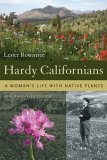 Hardy Californians A Woman&#39;s Life with Native Plants