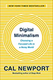 Digital Minimalism Choosing a Focused Life in a Noisy World  9780525536512 Front Cover