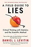 Field Guide to Lies Critical Thinking with Statistics and the Scientific Method  9780593182512 Front Cover